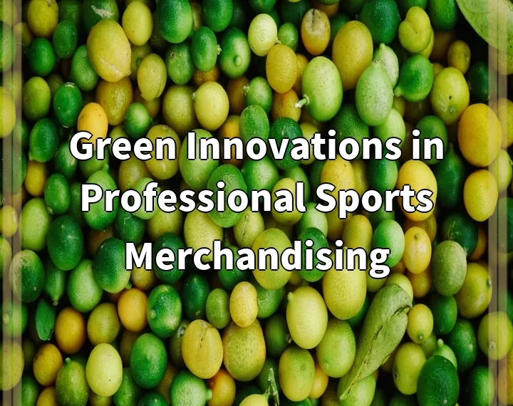 Green Innovations in Professional Sports Merchandising