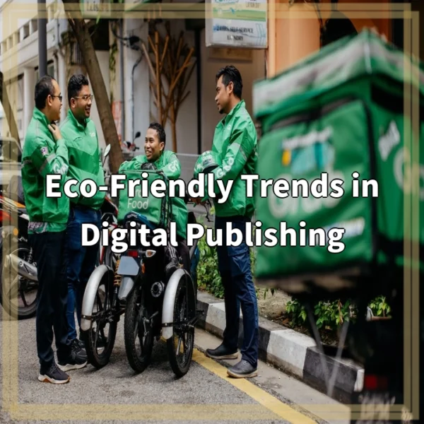 Eco-Friendly Trends in Digital Publishing