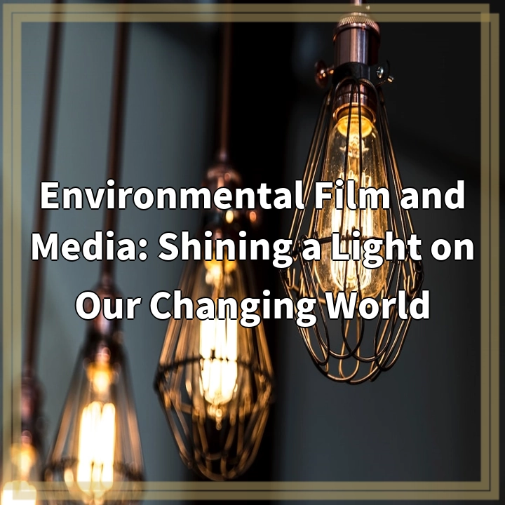 Environmental Film and Media: Shining a Light on Our Changing World