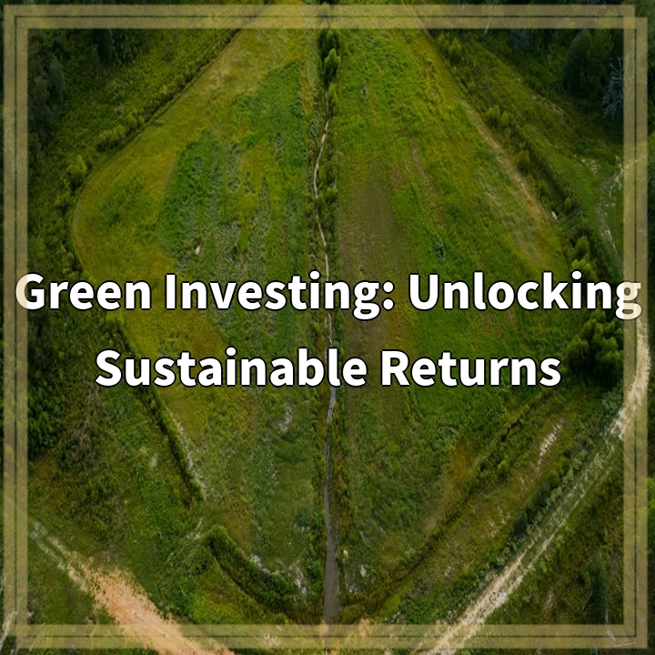 Green Investing: Overcoming Challenges for Sustainable Returns