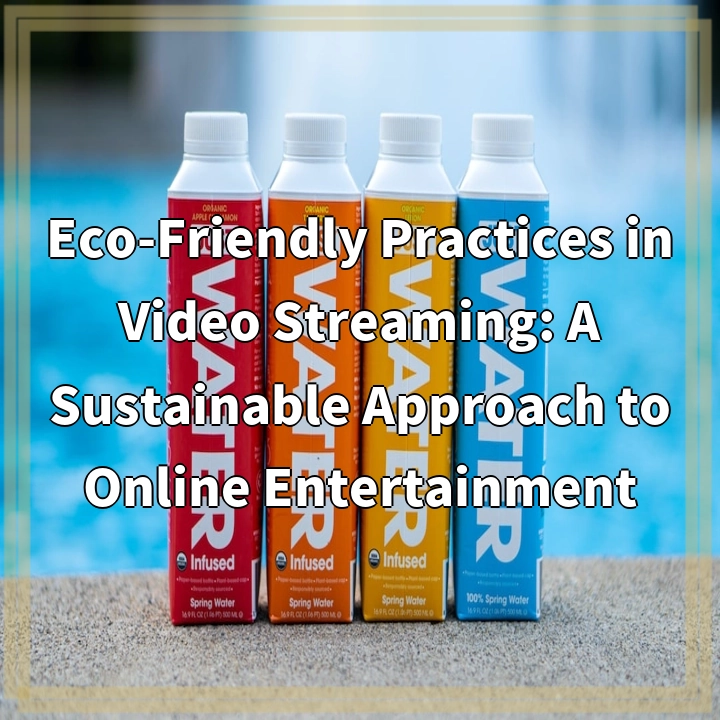 Eco-Friendly Practices in Video Streaming: A Sustainable Approach to Online Entertainment