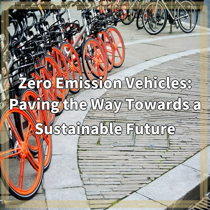 Zero Emission Vehicles: Driving Towards a Greener Future