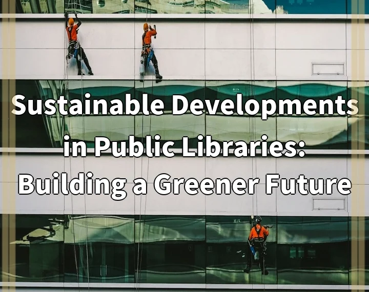 Sustainable Developments in Public Libraries: Building a Greener Future