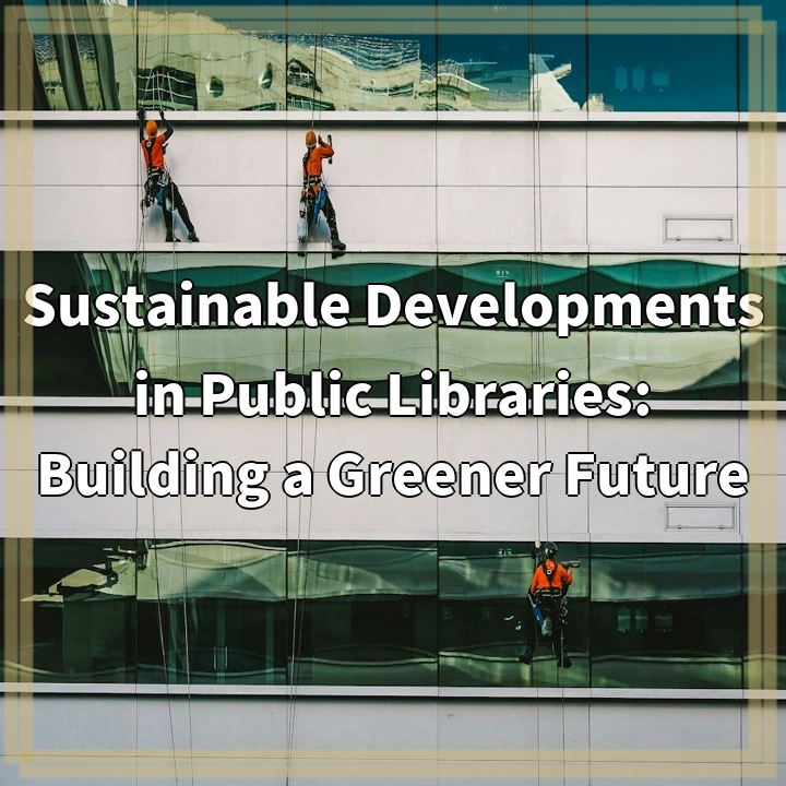 Sustainable Developments in Public Libraries: Building a Greener Future