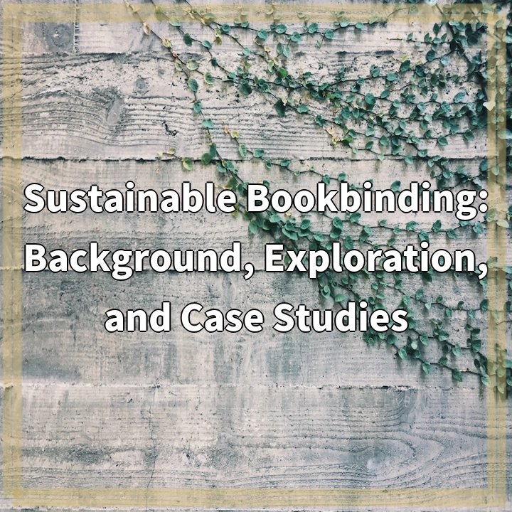 Sustainable Bookbinding: Background, Exploration, and Case Studies