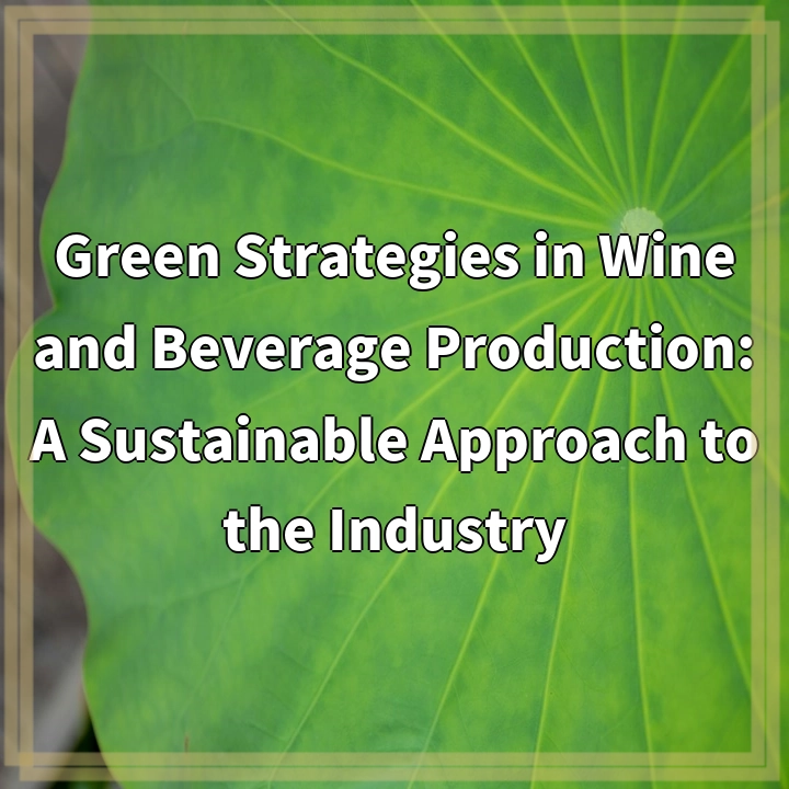 Sustainable Solutions: Green Strategies in Wine & Beverage Production