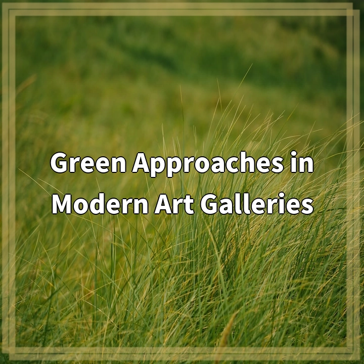 Green Approaches in Modern Art Galleries