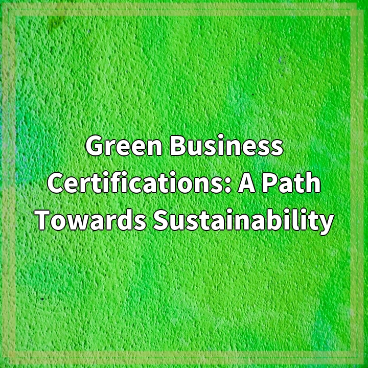 Green Business Certifications: A Path Towards Sustainability