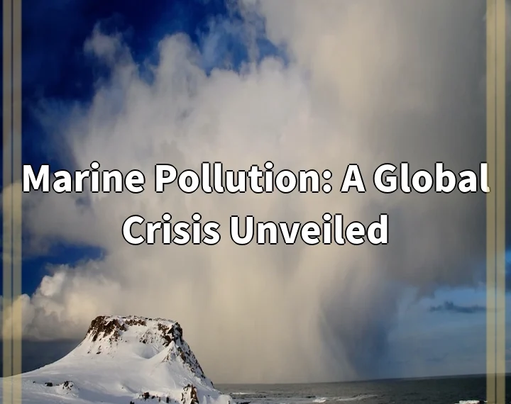 Marine Pollution: A Global Crisis Unveiled