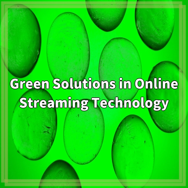 Green Solutions in Online Streaming Technology