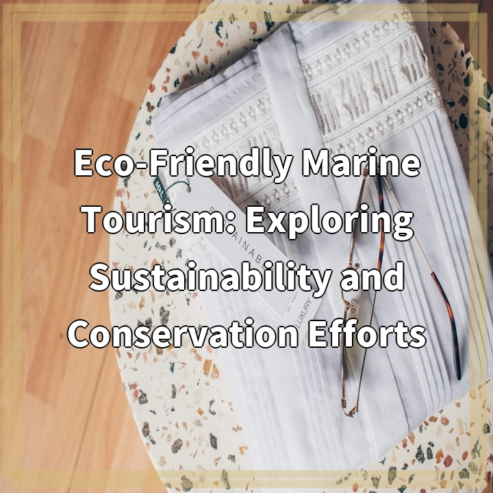 Eco-Friendly Marine Tourism: Exploring Sustainability and Conservation Efforts