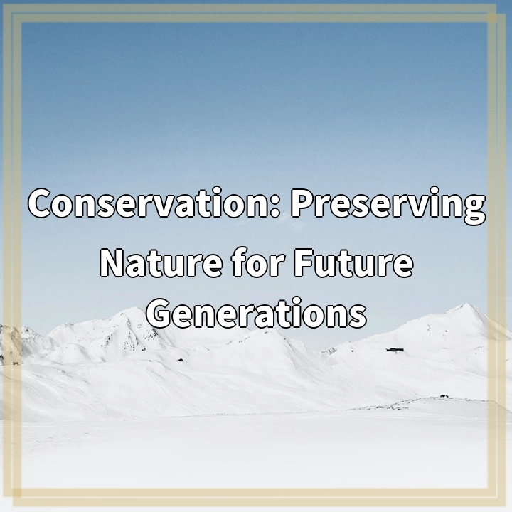 Conservation: Preserving Nature for Future Generations