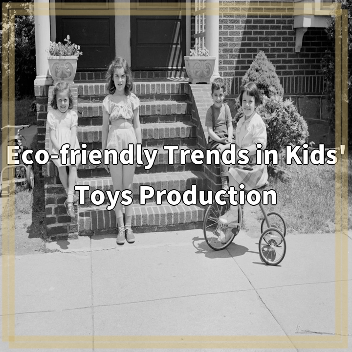 Eco-friendly Trends in Kids' Toys Production