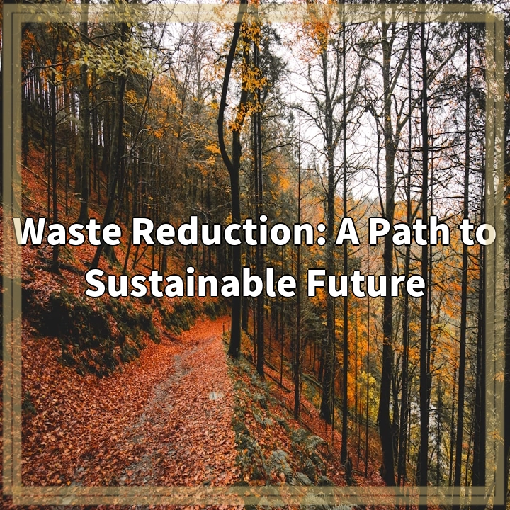 Waste Reduction: Building a Sustainable Future