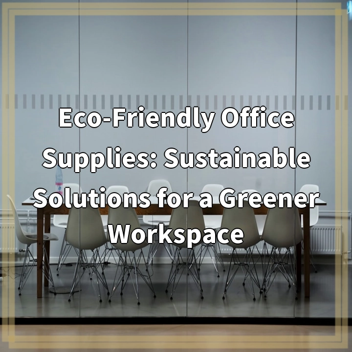 Sustainable Solutions: Eco-Friendly Office Supplies for a Greener Workspace