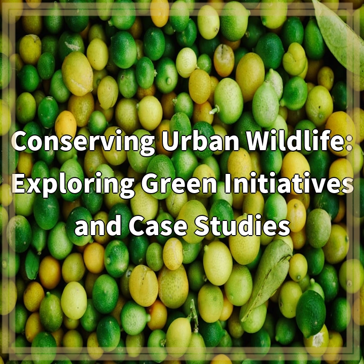 Conserving Urban Wildlife: Exploring Green Initiatives and Case Studies