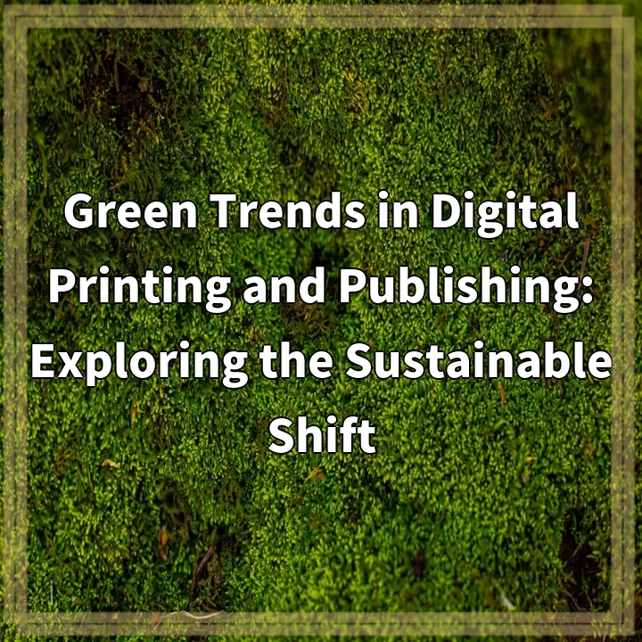 Green Trends in Digital Printing and Publishing