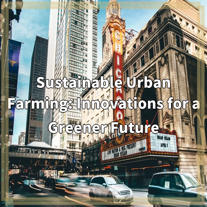 Sustainable Urban Farming: Innovations for a Greener Future