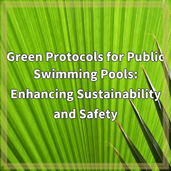 Green Protocols for Public Swimming Pools: Enhancing Sustainability and Safety