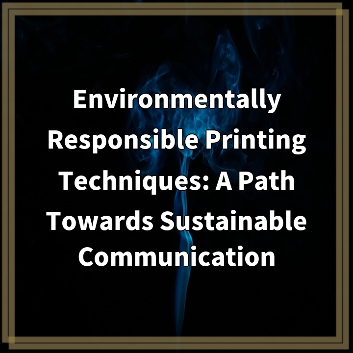 Sustainable Printing: Minimizing Environmental Impact