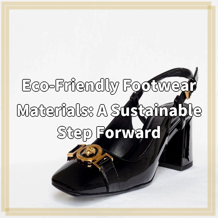 Sustainable Footwear: Eco-Friendly Materials for a Greener Future