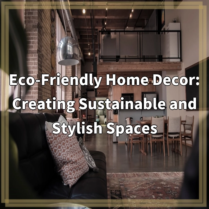 Sustainable Style: Eco-Friendly Home Decor for a Greener Future