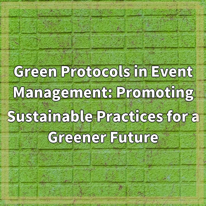 Green Protocols: Transforming Events for a Sustainable Future