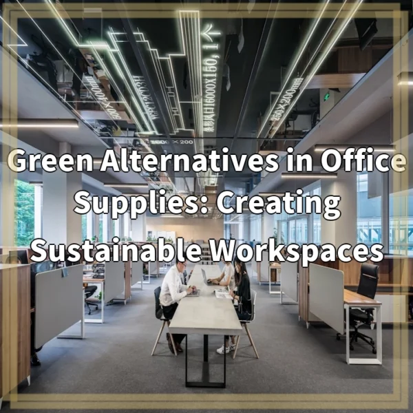 Green Alternatives in Office Supplies: Creating Sustainable Workspaces