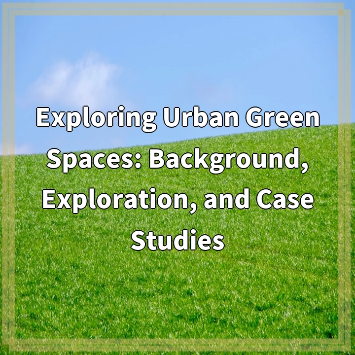 Urban Green Spaces: Benefits, Challenges, and Sustainable Solutions