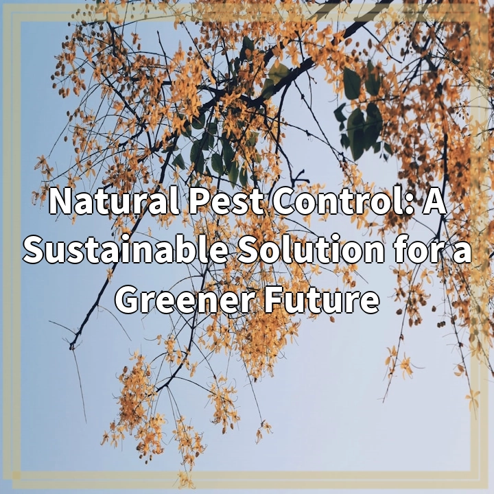 Natural Pest Control: A Sustainable Solution for a Greener Future