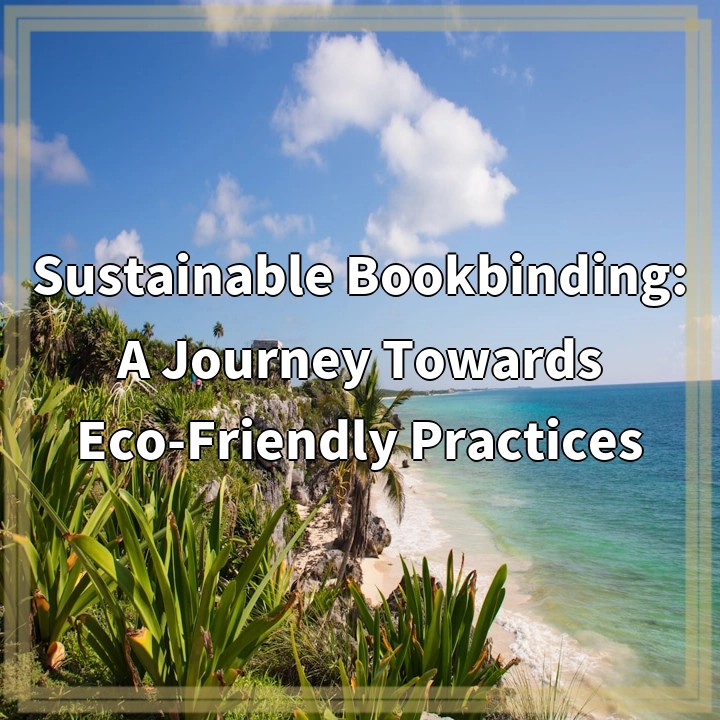 Unveiling Sustainable Bookbinding: Eco-Friendly Solutions for a Greener Future