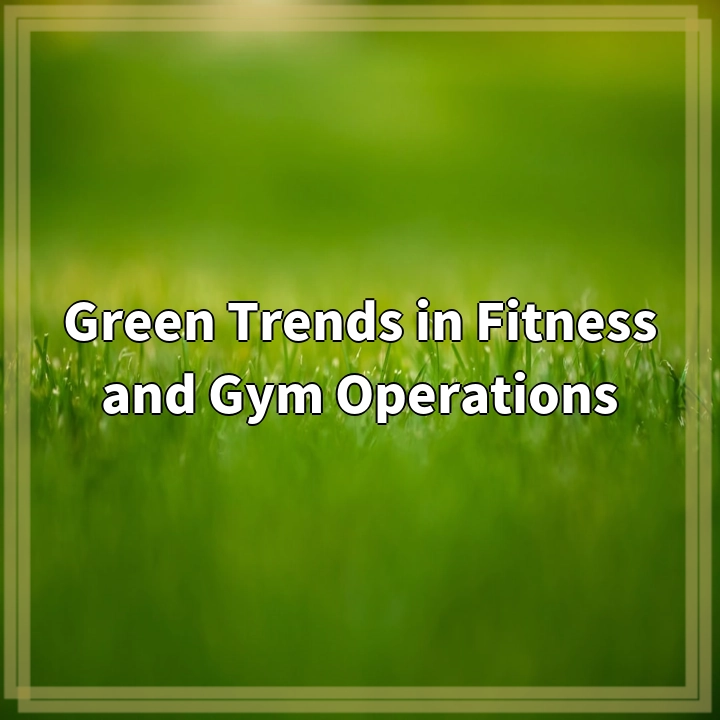 Green Fitness Revolution: Transforming Gyms for a Sustainable Future