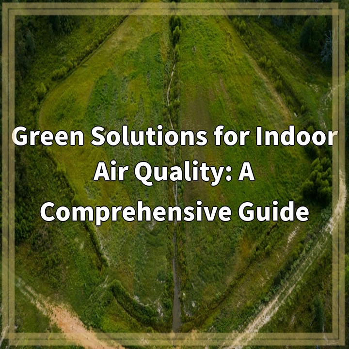 Breathing Easy: Green Solutions for Healthy Indoor Air