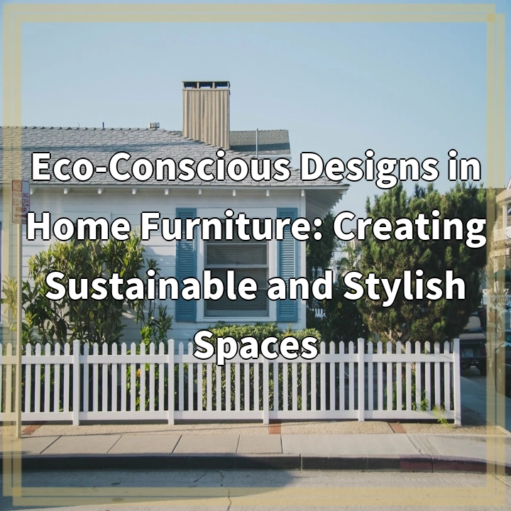 Eco-Conscious Designs in Home Furniture