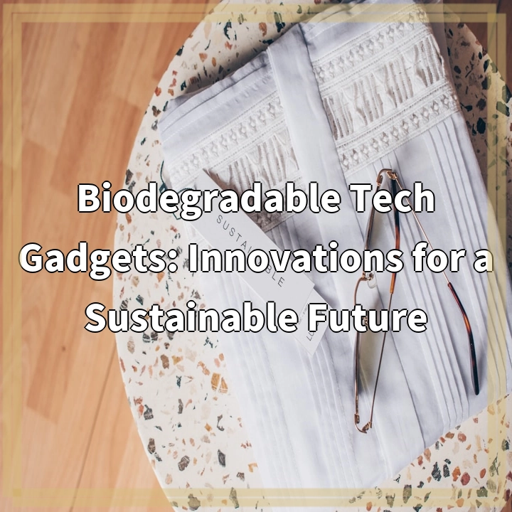 Biodegradable Tech Gadgets