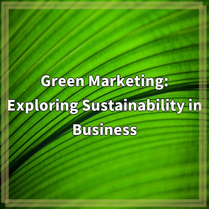 Addressing Challenges in Green Marketing: Building Trust and Driving Sustainability