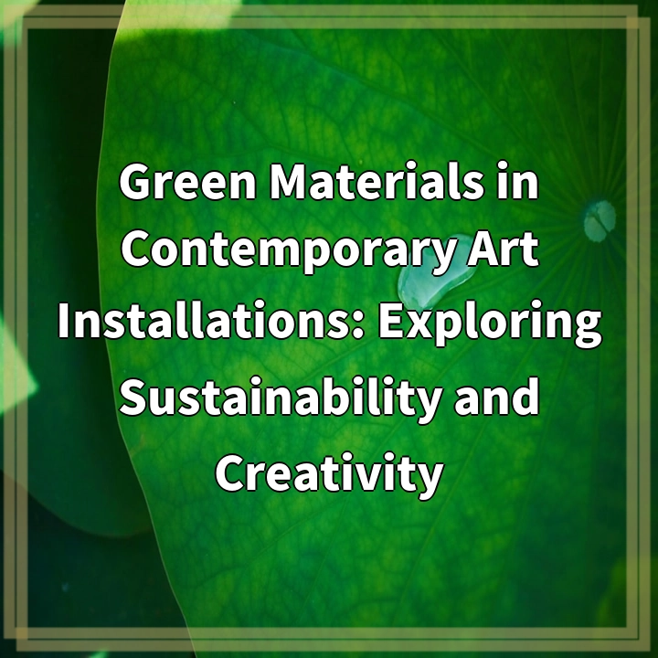 Exploring Green Materials: Sustainable Art for a Better Future