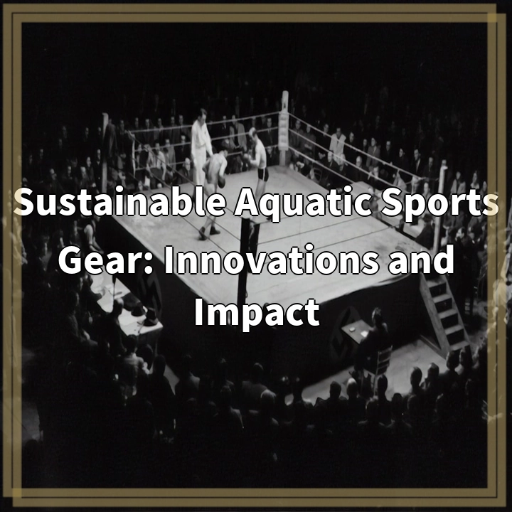 Sustainable Aquatic Sports Gear: Innovations and Impact