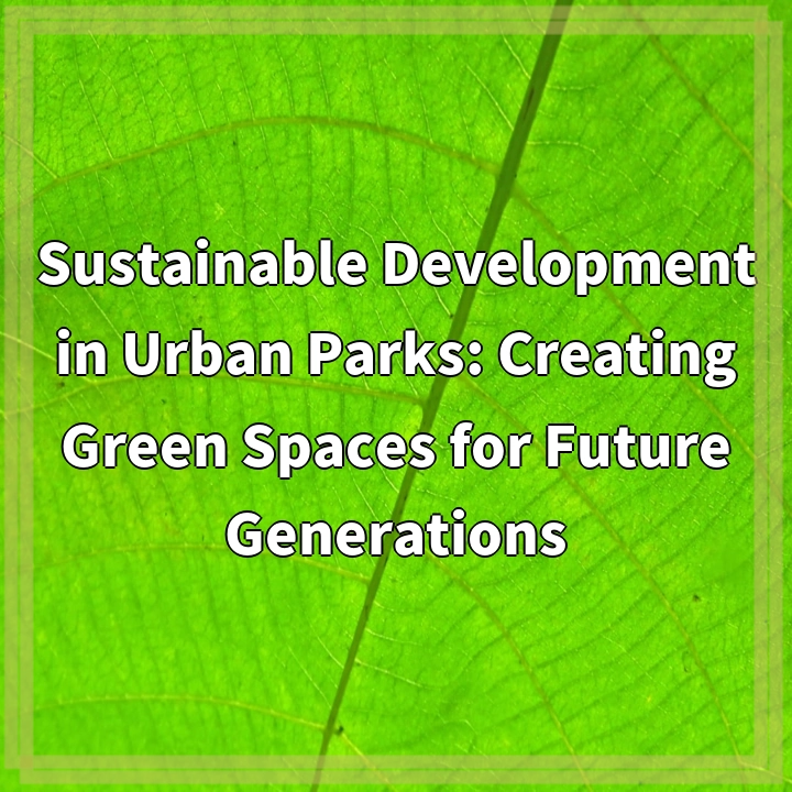 Sustainable Development in Urban Parks: Creating Green Spaces for…