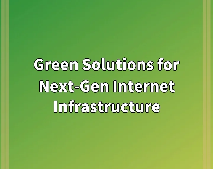 Green Solutions for Next-Gen Internet Infrastructure