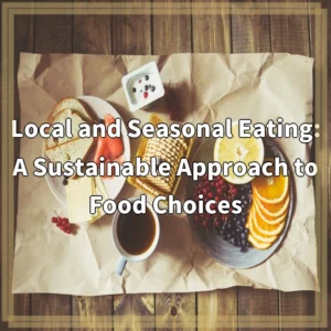 Local and Seasonal Eating: A Sustainable Approach to Food…