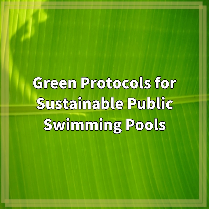 Green Protocols for Sustainable Public Swimming Pools