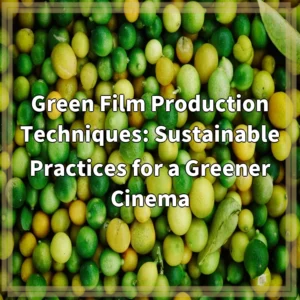 Green Film Production Techniques: Sustainable Practices for a Greener…