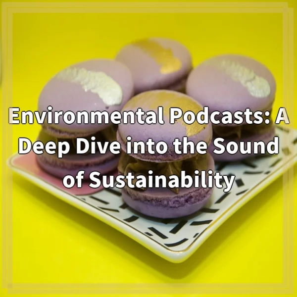 Environmental Podcasts: A Deep Dive into the Sound of Sustainability