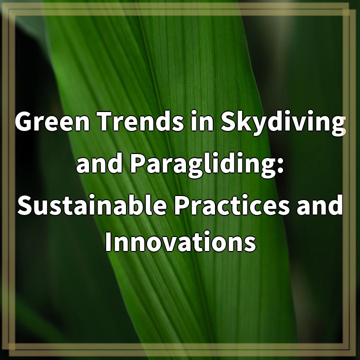 Green Trends in Skydiving and Paragliding: Sustainable Practices and…