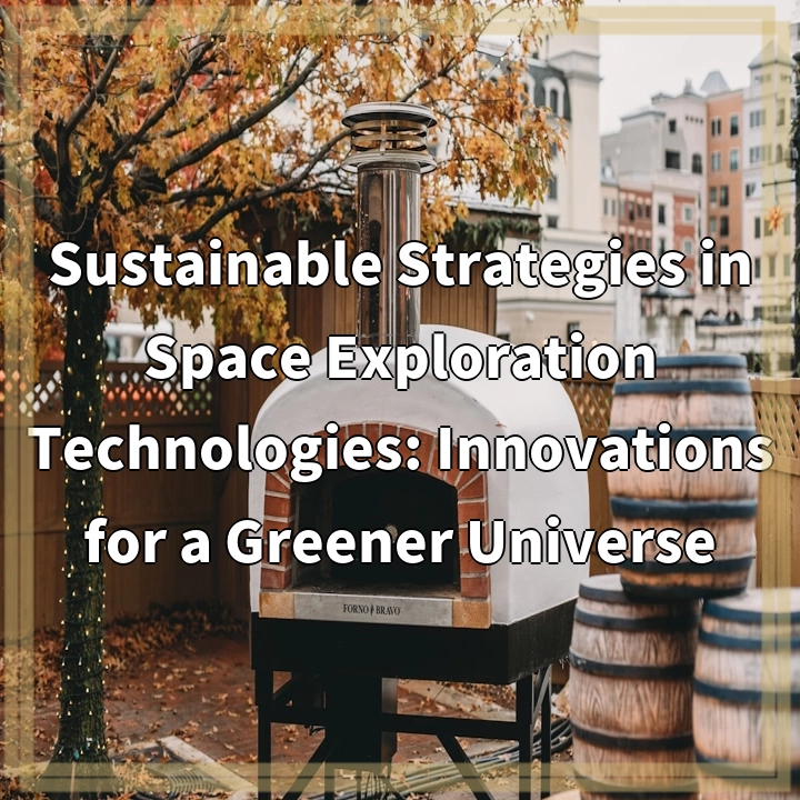 Sustainable Strategies in Space Exploration Technologies: Innovations for a…