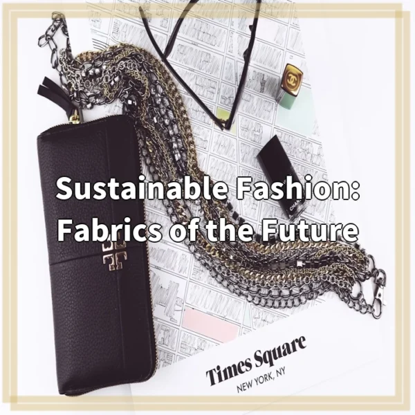 Sustainable Fashion: Fabrics of the Future