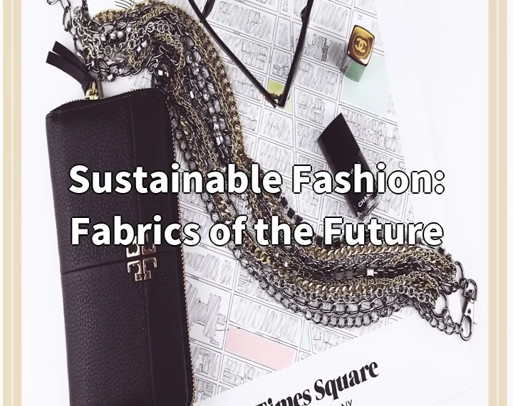 Sustainable Fashion: Fabrics of the Future